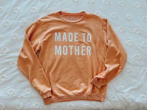 Made To Mother Sweatshirt- Peach